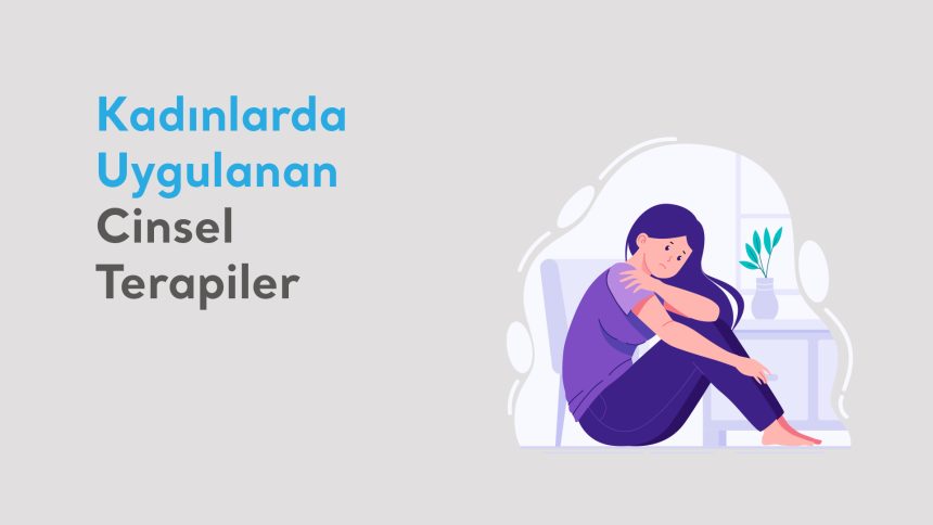 Kadınlarda-uygulanan-cinsel-terapiler Kadınlarda Uygulanan Cinsel Terapiler